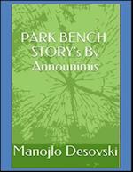 PARK BENCH STORY's By Announimis Author Manojlo Desovski