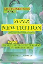 Live Longest Book 1: Super Newtrition: The Micronutrient Revolution: Super Newtrition 