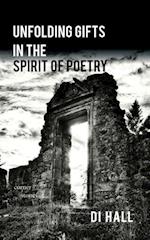 Unfolding Gifts in the Spirit Of Poetry