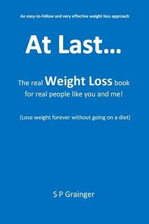 At Last... the Real Weight Loss Book, for Real People Like You and Me!