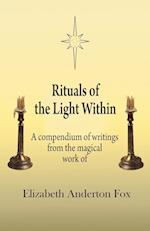 Rituals of the Light Within: A Compendium of Writings from the Magical Work of Elizabeth Anderton Fox 
