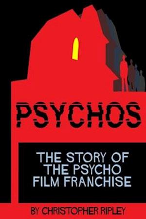Psychos: The Story of the Psycho Film Franchise