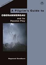 A Pilgrim's Guide to Oberammergau and its Passion Play