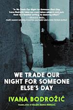 We Trade Our Night For Someone Else's Day