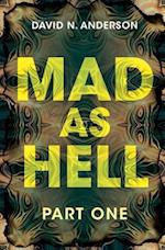 Mad As Hell - Part One