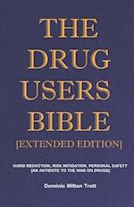 The Drug Users Bible [Extended Edition]: Harm Reduction, Risk Mitigation, Personal Safety 
