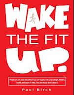 Wake the Fit Up