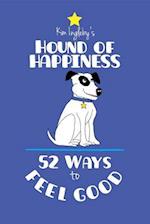 Hound of Happiness - 52 Tips to Feel Good