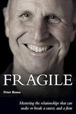 Fragile: Mastering the relationships that can make or break a career, and a firm 