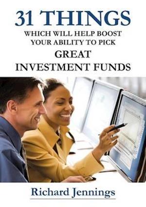 31 Things Which Will Help Boost Your Ability To Pick Great Investment Funds