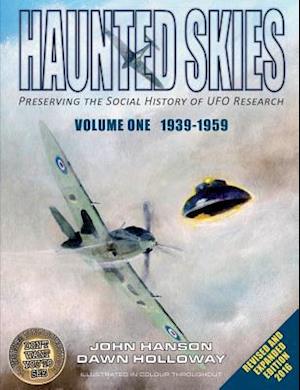 Haunted Skies -Volume 1 -1939-1959: Preserving the history of UFO research