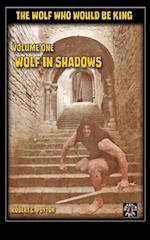 Wolf in Shadows : The Wolf  Who Would be King Vol 1