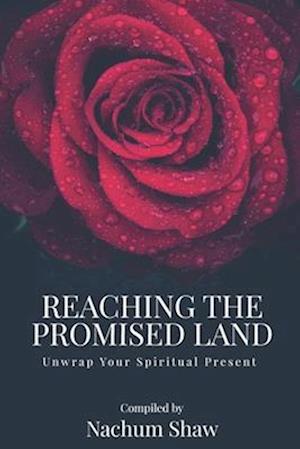 Reaching the Promised Land: Unwrap Your Spiritual Present