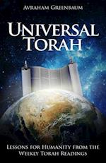 Universal Torah: Lessons for Humanity from the Weekly Torah Readings 