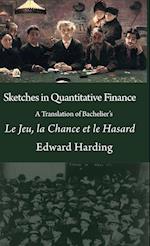 Sketches in Quantitative Finance a Translation of Bachelier's Le Jeu, La Chance Et Le Hasard