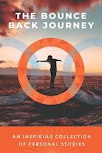 The Bounce Back Journey: An Inspiring Collection Of Personal Stories 