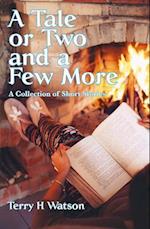 A Tale or Two and a Few More : A Collection of Short Stories