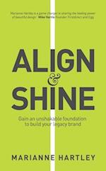 Align & Shine: Gain an unshakable foundation to build your legacy brand 