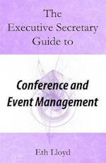 The Executive Secretary Guide to Conference and Event Management