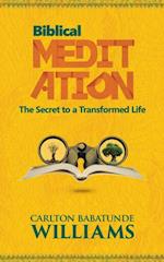 Biblical Meditation: The Secret to a Transformed Life
