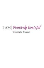 I Am Positively Grateful