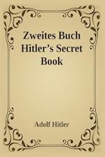 Zweites Buch (Secret Book): Adolf Hitler's Sequel to Mein Kamph 