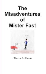 The Misadventures of Mister Fast 