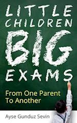 Little Children Big Exams: From One Parent To Another 