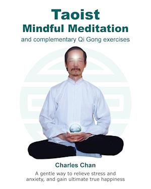 Taoist Mindful Meditation and complementary Qi Gong exercises