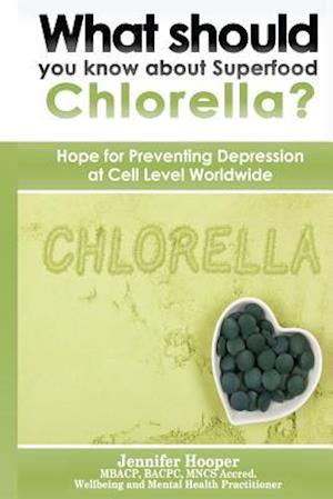 What Should You Know about Superfood Chlorella?