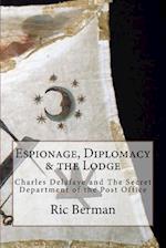 Espionage, Diplomacy & the Lodge: Charles Delafaye and The Secret Department of the Post Office 