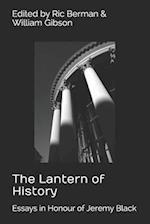 The Lantern of History: Essays in Honour of Jeremy Black - Edited by Ric Berman and William Gibson 