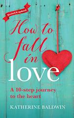 How to Fall in Love - A 10-Step Journey to the Heart