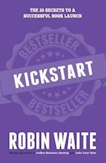 Kickstart: The 20 Secrets to a Successful Book Launch 