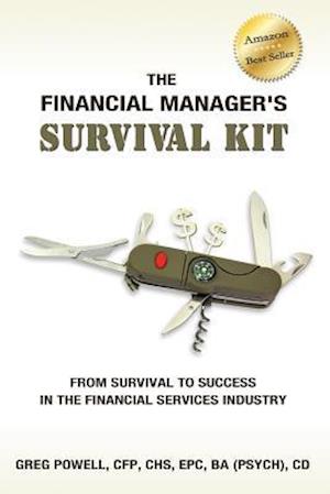 The Financial Manager's Survival Kit : From Survival to Success in the Financial Services Industry