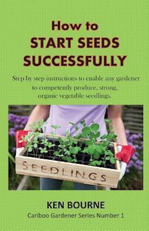 How to Start Seeds Successfully