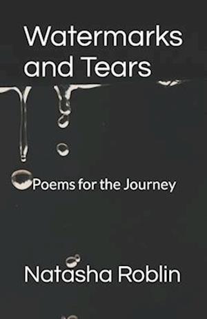 Watermarks and Tears: Poems for the Journey