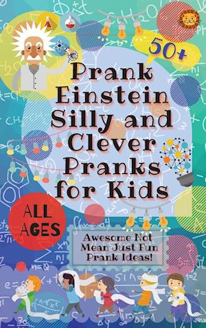 PrankEinstein Silly and Clever Pranks for Kids