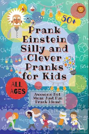 PrankEinstein Silly and Clever Pranks for Kids