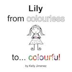 Lily from colourless to colourful 
