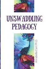 Unswaddling Pedagogy