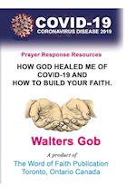 How God Healed Me Of Covid-19 & How To Build Your Faith. 