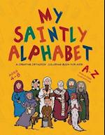 My Saintly Alphabet: A Creative Orthodox Colouring Book for Kids: A Creative Orthodox Coloring Book for Kids: A Creative Orthodox Coloring Book for Ki