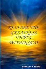 Release the Greatness That's Within You