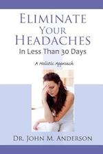 Eliminate Your Headaches in Less Than 30 Days