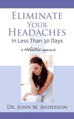 Eliminate Your Headaches In Less Than 30 Days