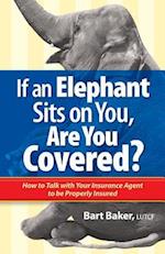 If an Elephant Sits on You, Are You Covered?