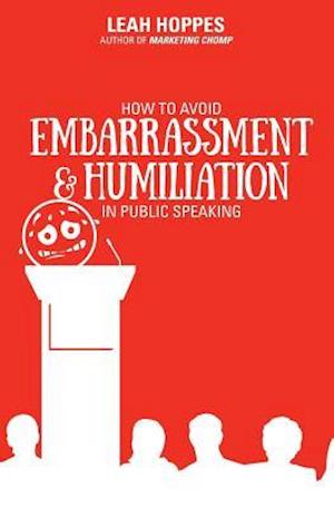 How to Avoid Embarrassment & Humiliation in Public Speaking