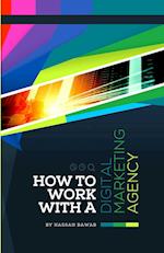 How to Work with a Digital Marketing Agency