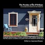 The Porches of Ile d'Orleans: Seeing the Island through its Windows and Doors while Walking Chemin Royal 